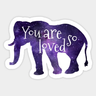 You are so loved - Elephant Sticker